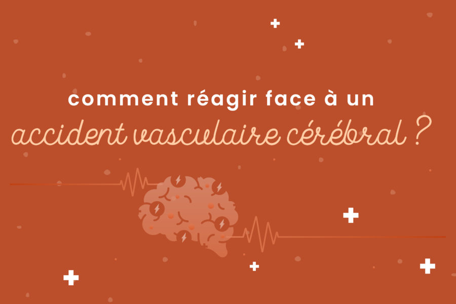 Comment réagir face à un accident vasculaire cérébral (AVC) ?