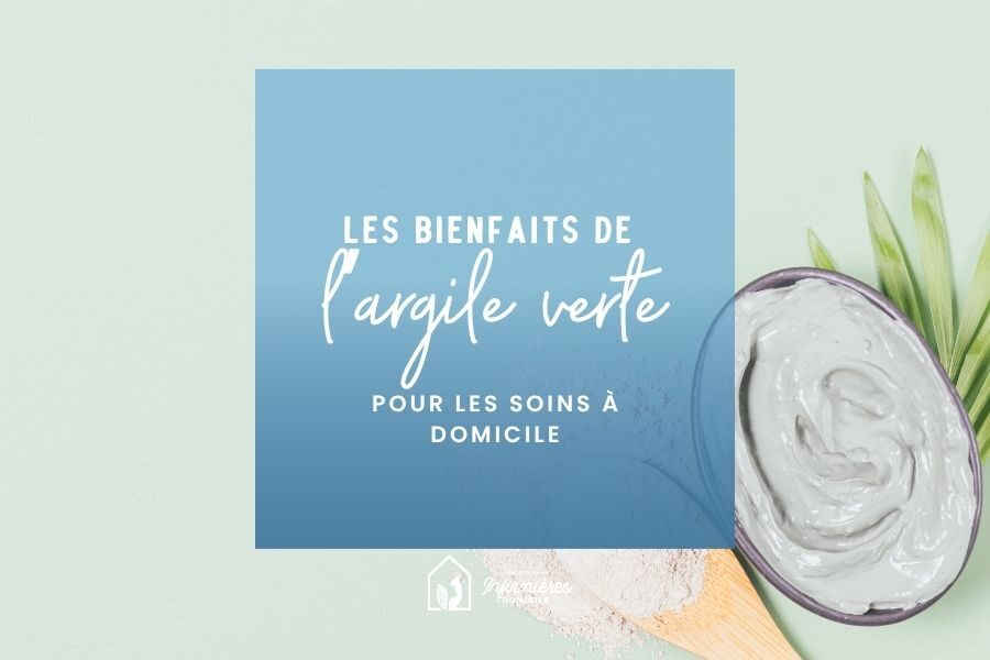 Les bienfaits de l’argile verte pour les soins à domicile